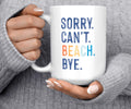 Sorry. Can't. Beach. Bye. Mug