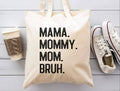 Mama. Mommy. Mom. Bruh. Tote