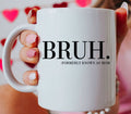 Bruh. Formerly Known As Mom Mug