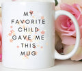 From My Favorite Child Mug