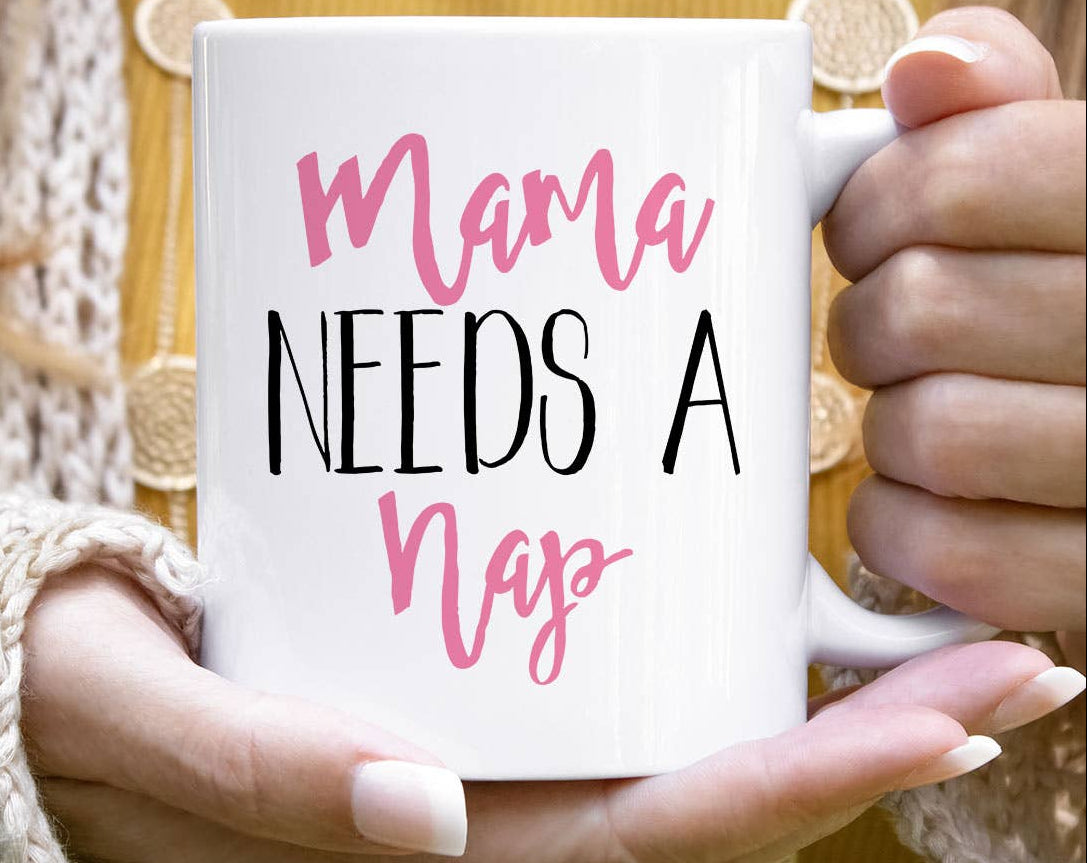 Mama Needs A Nap Mug
